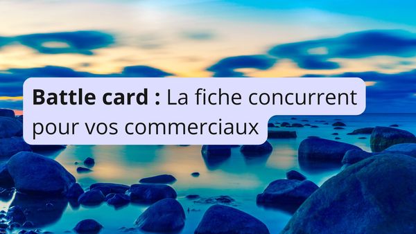 Battle card ce que vos commerciaux utilisent vraiment par Ostratia