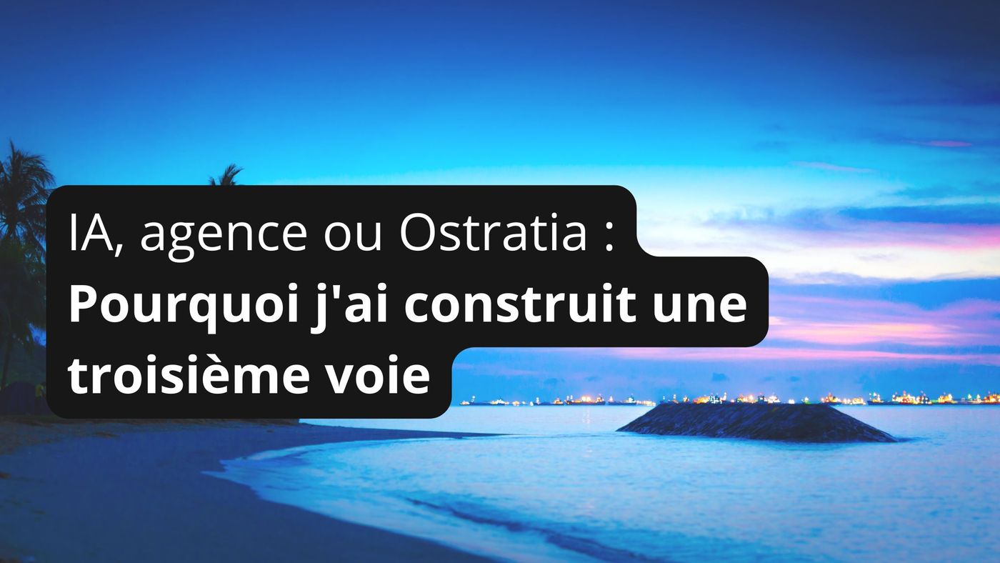 Ostratia, la troisième voie entre l'agence marketing et l'IA généraliste
