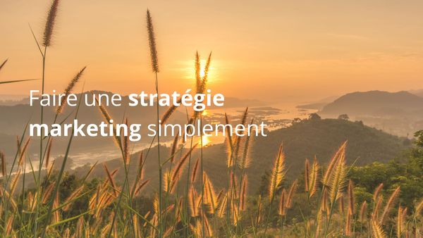 Faire une stratégie marketing facilement